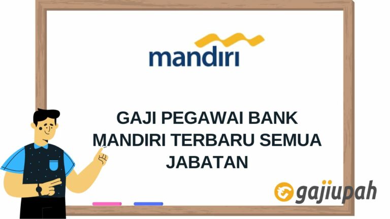 Daftar Gaji Pegawai Bank Mandiri Semua Jabatan