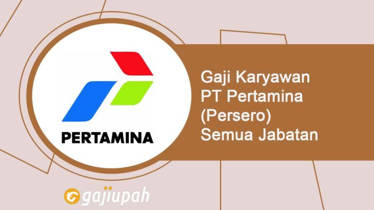 Gaji Karyawan Pt Pertamina Persero Semua Jabatan Terbaru