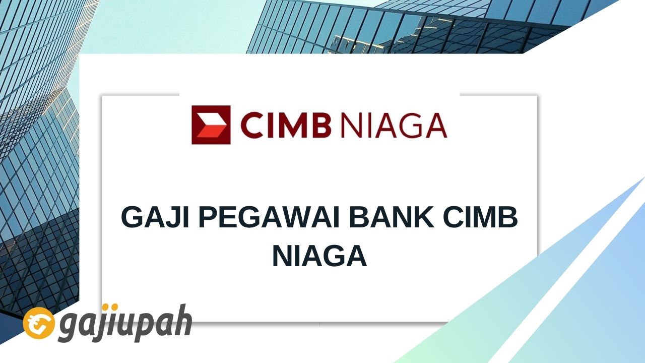 Gaji Pegawai Bank CIMB Niaga