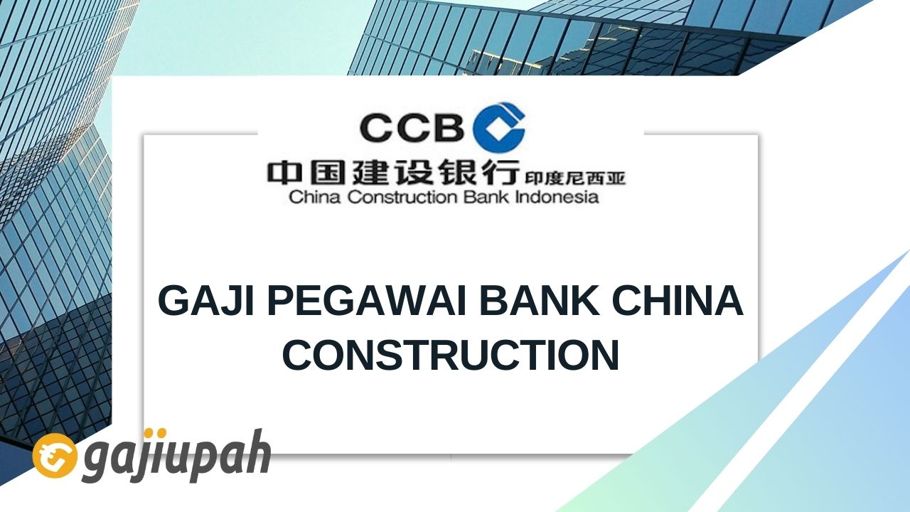 Gaji Pegawai Bank China Construction