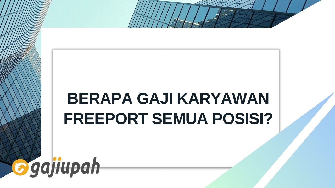 Gaji Karyawan Freeport