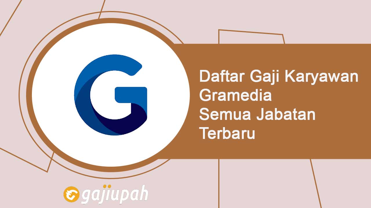 Gaji Karyawan Gramedia Semua Jabatan Terbaru