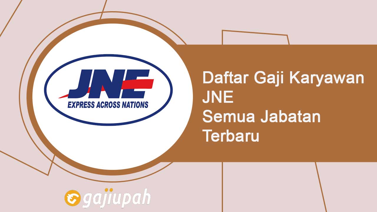 Gaji Karyawan JNE Semua Jabatan Terbaru