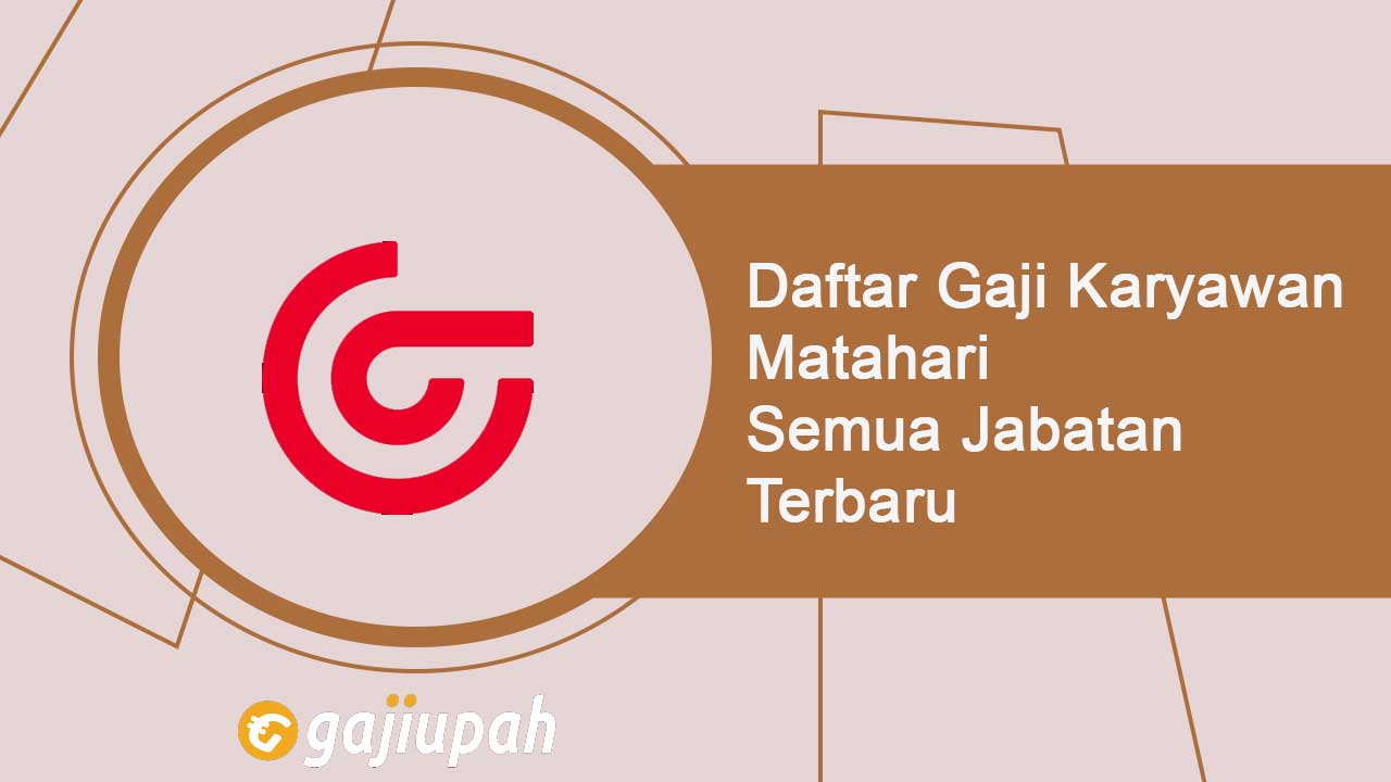 Gaji Karyawan Matahari Semua Jabatan Terbaru