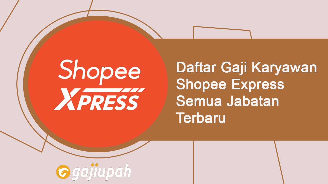 Gaji Karyawan Shopee Express Semua Jabatan Terbaru