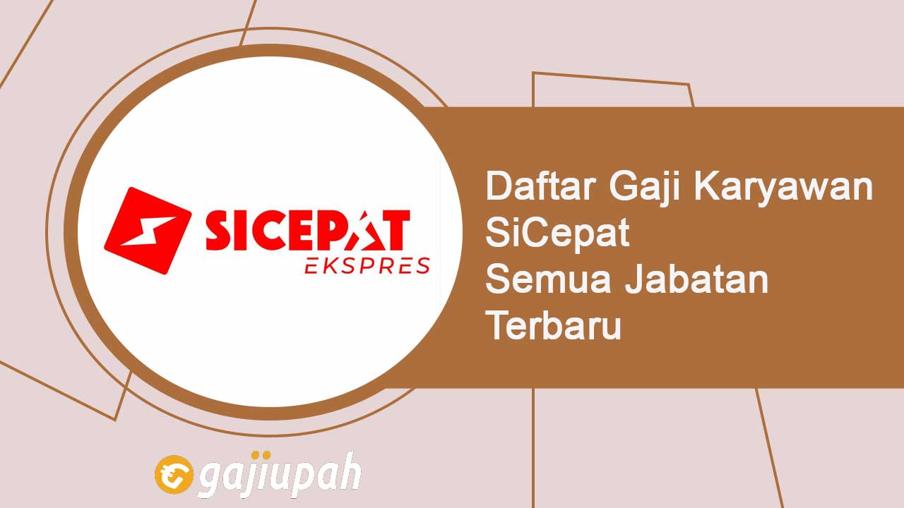 Gaji Karyawan Sicepat Semua Jabatan