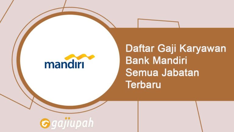 √ 50+ Gaji Pegawai Bank Mandiri Semua Jabatan Terbaru [Agustus 2025]