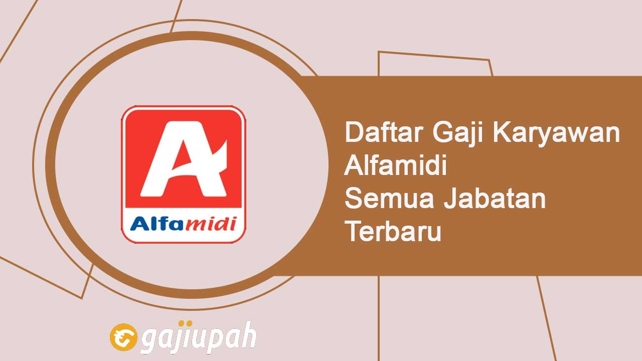 Gaji Karyawan Alfamidi Semua Jabatan