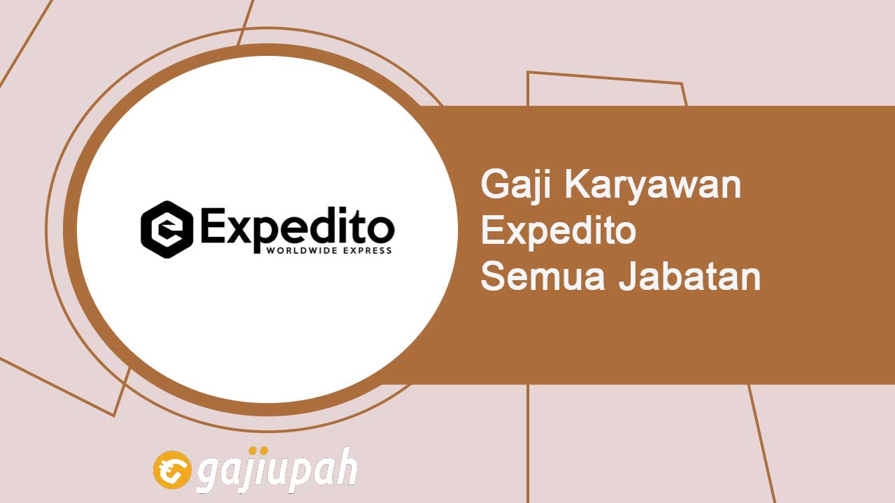 Gaji Karyawan Expedito Semua Jabatan Terbaru