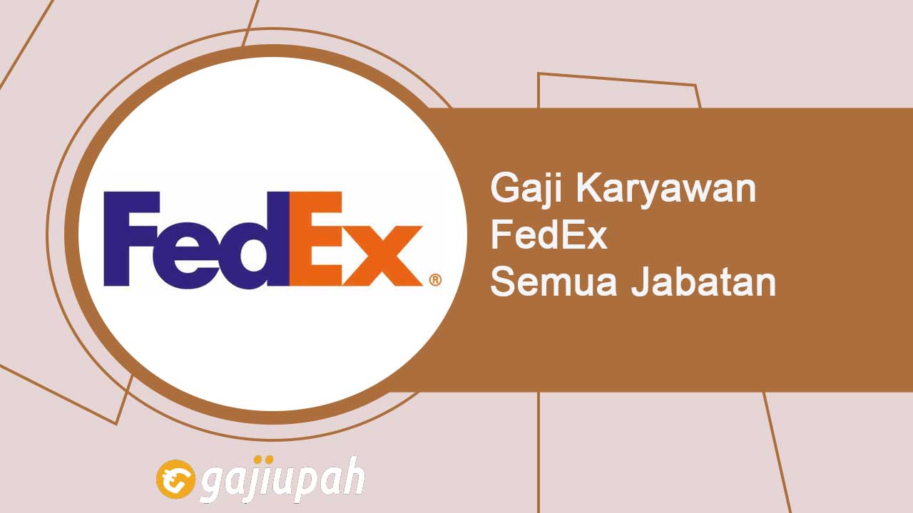 Gaji Karyawan FedEx Semua Jabatan Terbaru