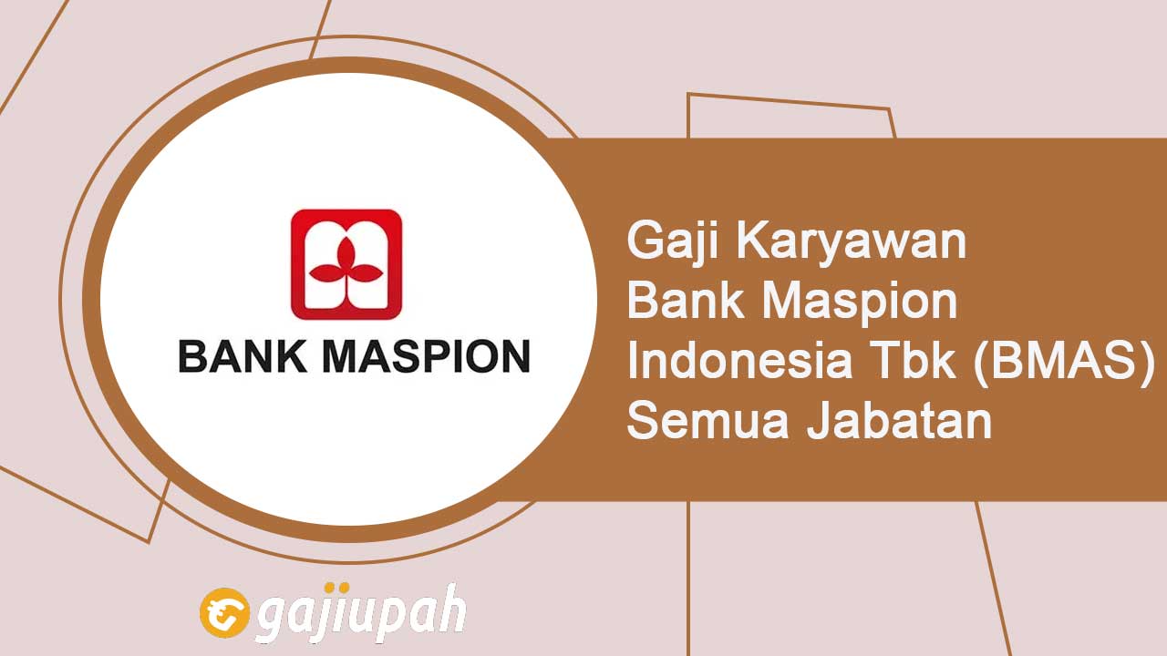 Gaji Pegawai Bank Maspion Indonesia Tbk (BMAS) Semua Jabatan Terbaru