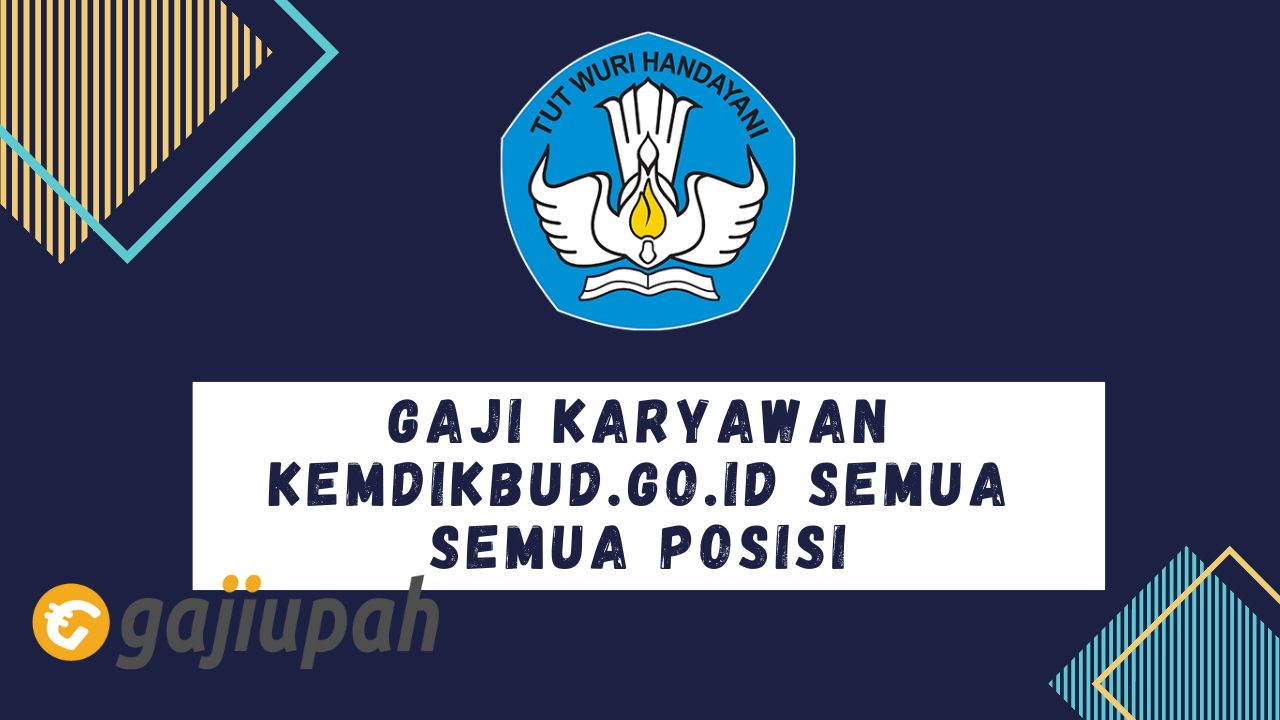 Gaji Karyawan Kemdikbud.go.id