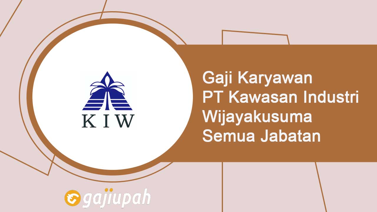 Gaji Karyawan PT Kawasan Industri Wijayakusuma (Persero)