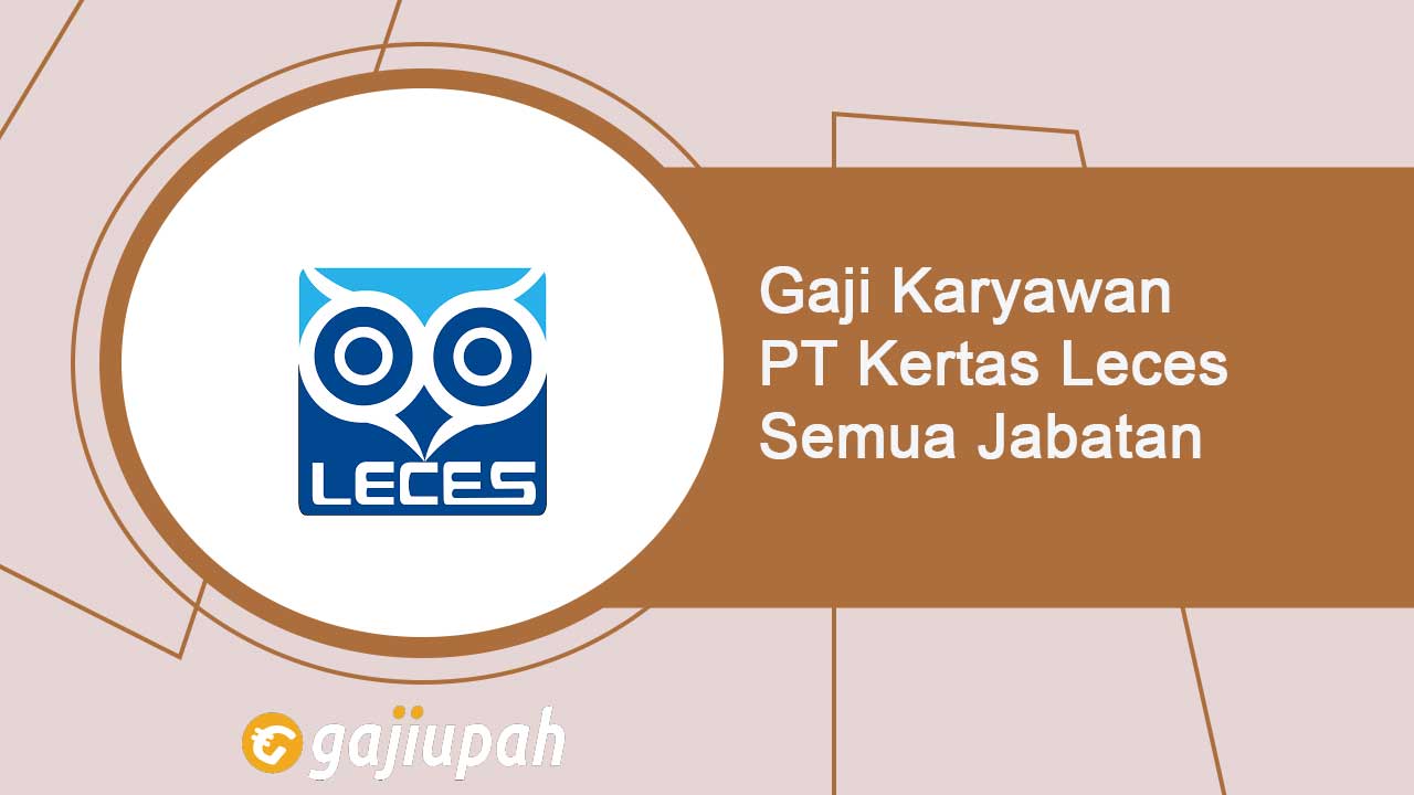 Gaji Karyawan PT Kertas Leces (Persero) Semua Jabatan Terbaru