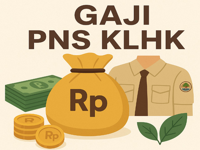 Gaji PNS KLHK Gaji PNS KLHK
